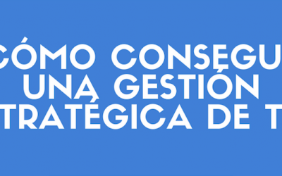 ¿Está tu organización preparada para hacer una buena gestión estratégica de tecnología?